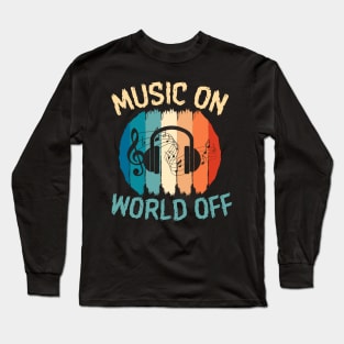 Music On World Off Long Sleeve T-Shirt